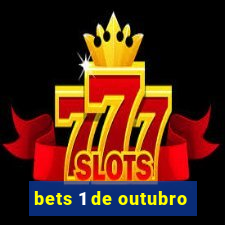 bets 1 de outubro