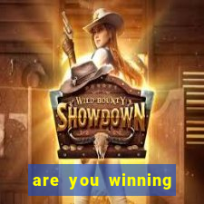 are you winning son meme