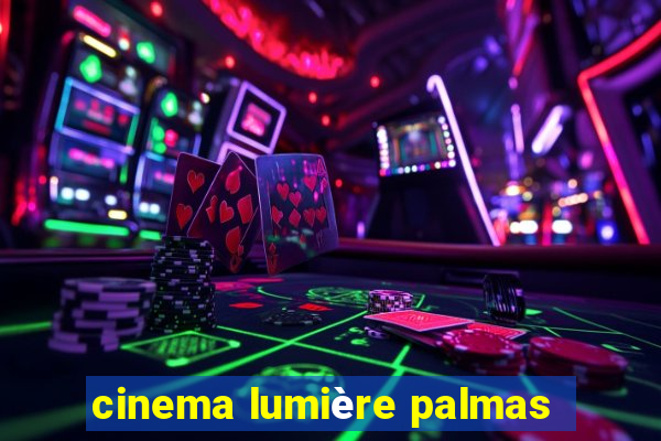 cinema lumière palmas