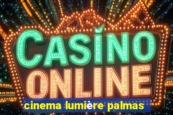 cinema lumière palmas