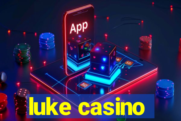 luke casino