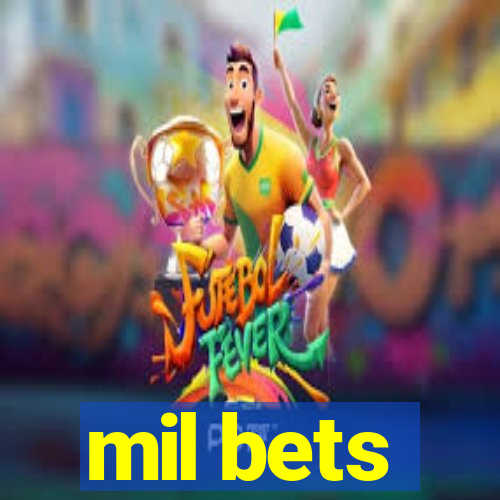 mil bets