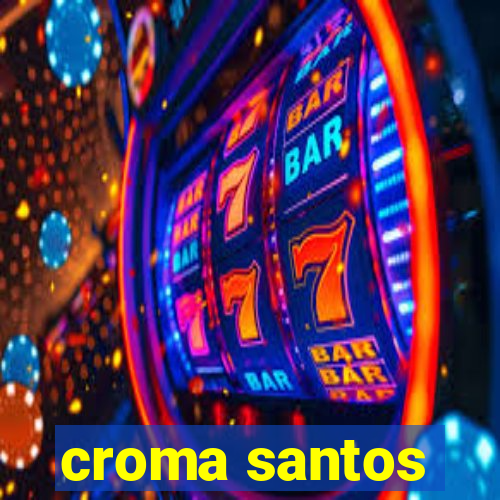 croma santos