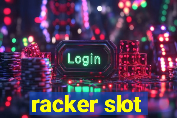 racker slot