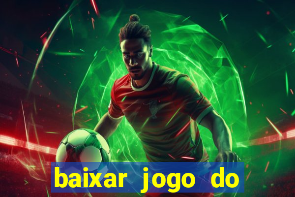 baixar jogo do tigre que ganha dinheiro