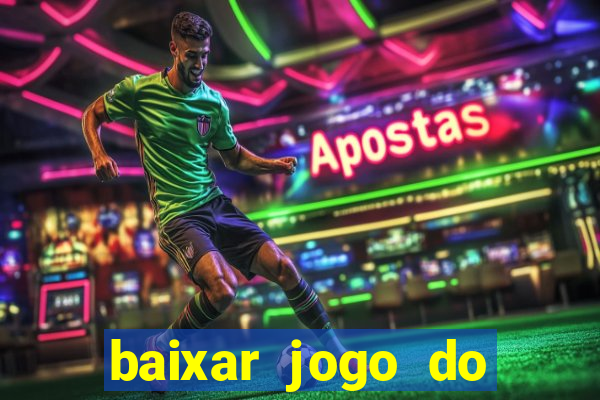 baixar jogo do tigre que ganha dinheiro