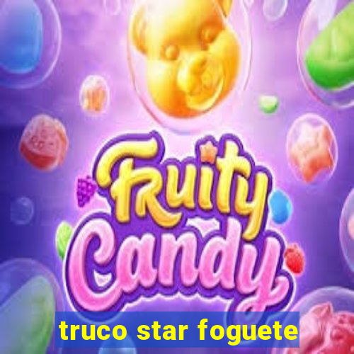 truco star foguete