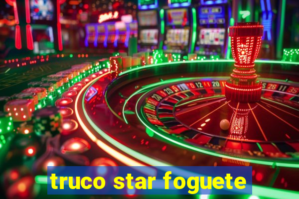 truco star foguete