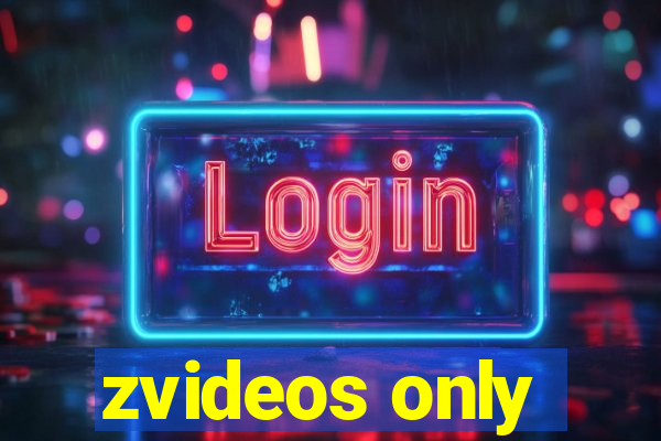 zvideos only