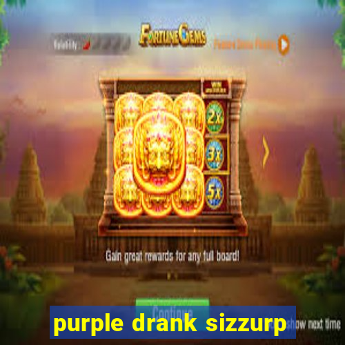 purple drank sizzurp