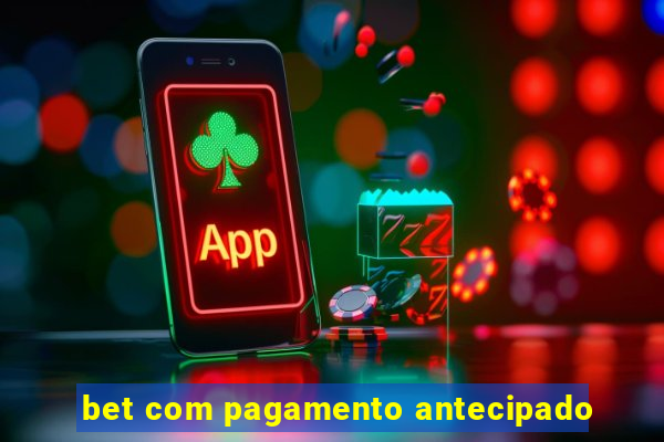 bet com pagamento antecipado