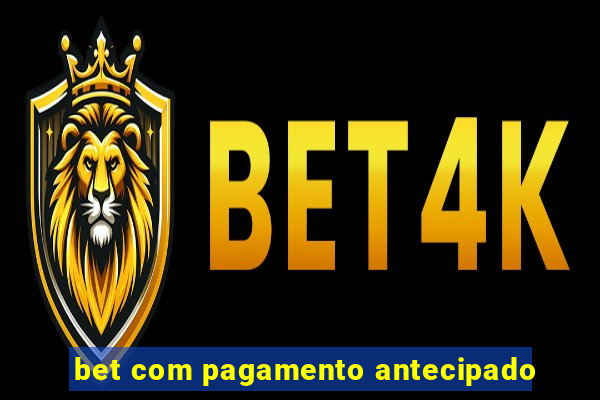 bet com pagamento antecipado