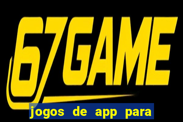 jogos de app para ganhar dinheiro