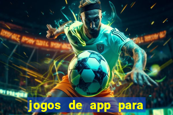 jogos de app para ganhar dinheiro