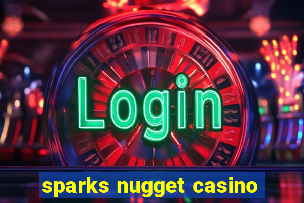 sparks nugget casino