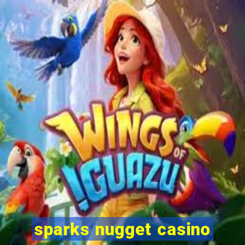 sparks nugget casino