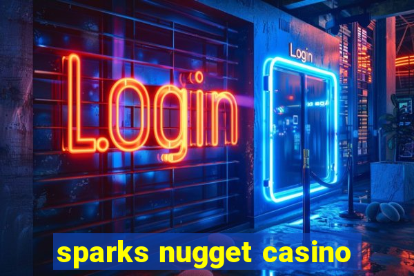 sparks nugget casino