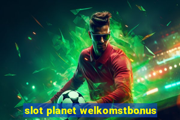 slot planet welkomstbonus