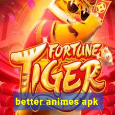 better animes apk