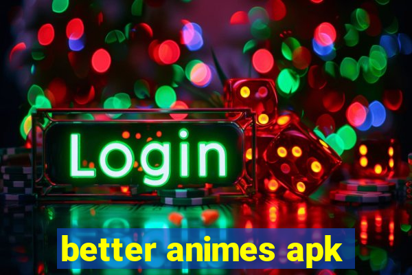 better animes apk