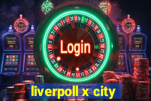 liverpoll x city