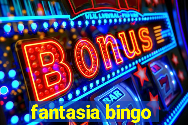 fantasia bingo