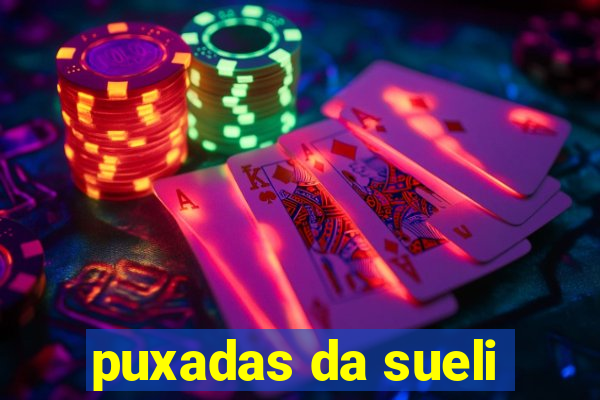 puxadas da sueli