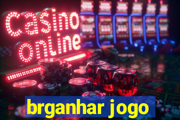 brganhar jogo