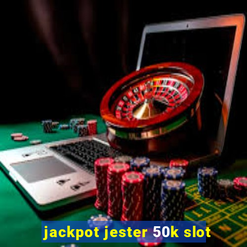 jackpot jester 50k slot