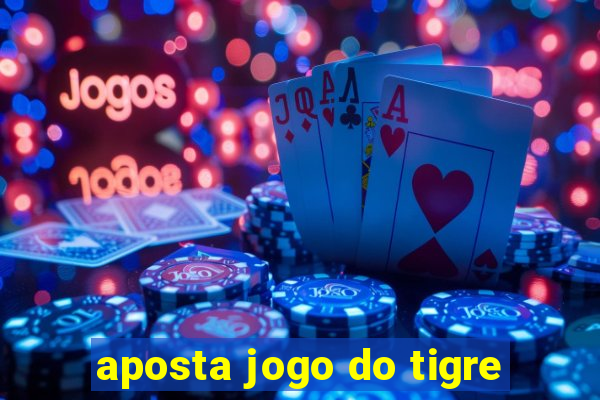 aposta jogo do tigre