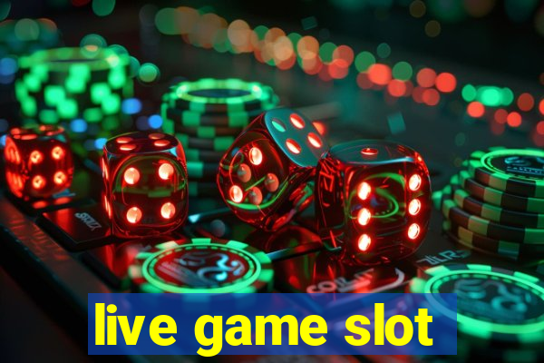 live game slot