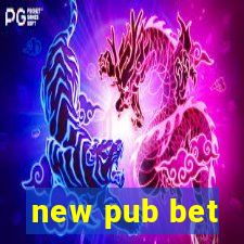 new pub bet