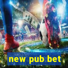 new pub bet