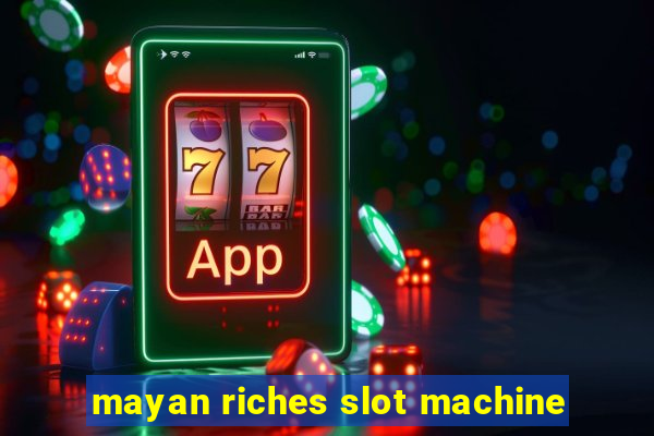 mayan riches slot machine