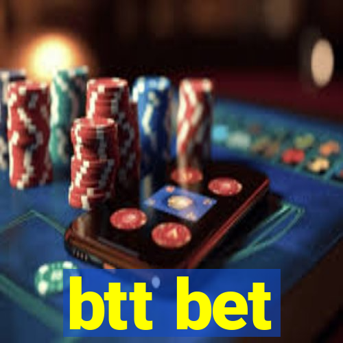 btt bet