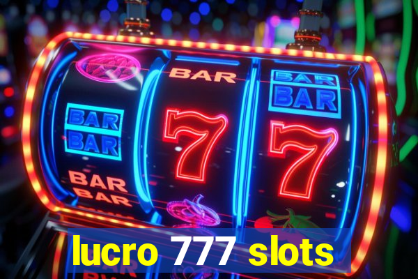 lucro 777 slots