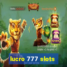 lucro 777 slots