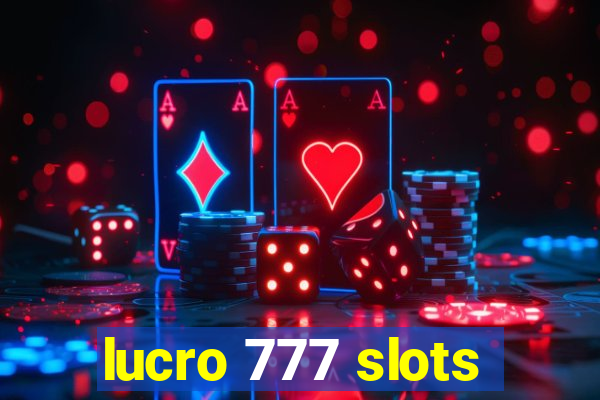 lucro 777 slots