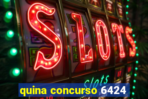 quina concurso 6424