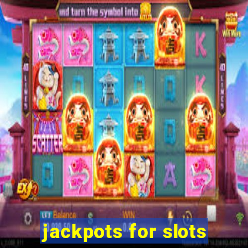 jackpots for slots