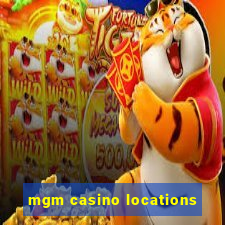 mgm casino locations