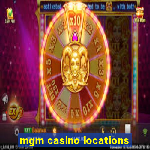 mgm casino locations