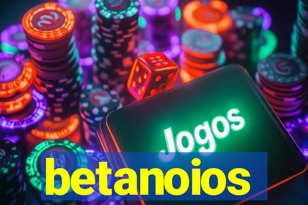 betanoios