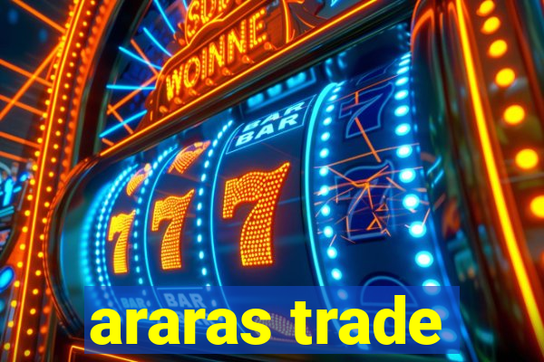 araras trade