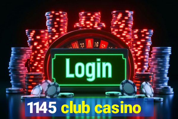 1145 club casino