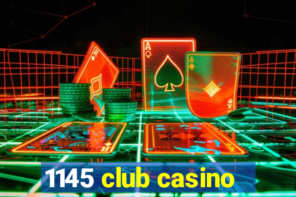 1145 club casino