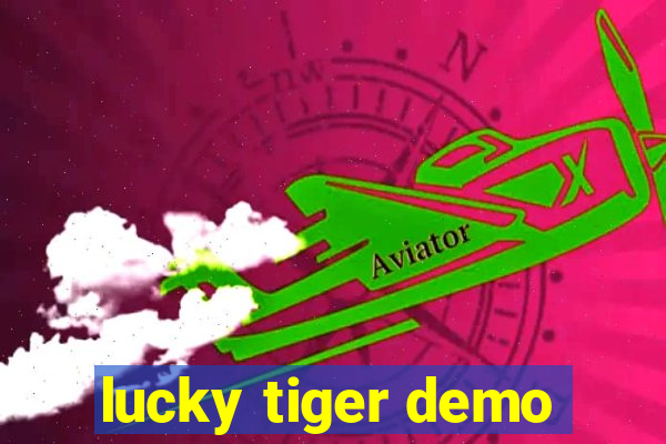 lucky tiger demo