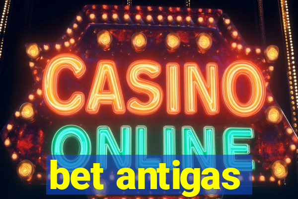 bet antigas