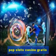 pop slots casino gratis