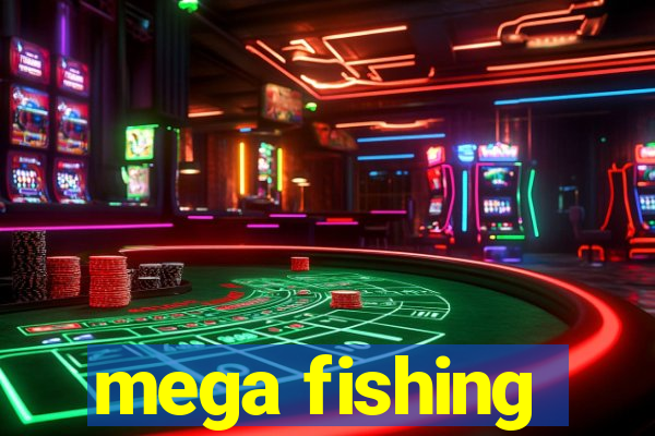 mega fishing